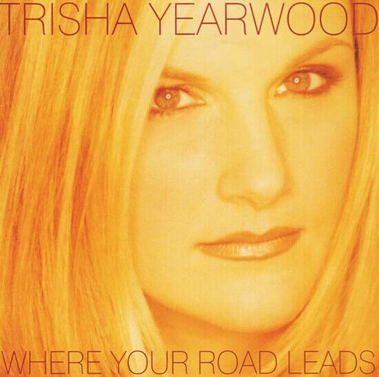 Yearwood, Trisha - Where Your Road Leads