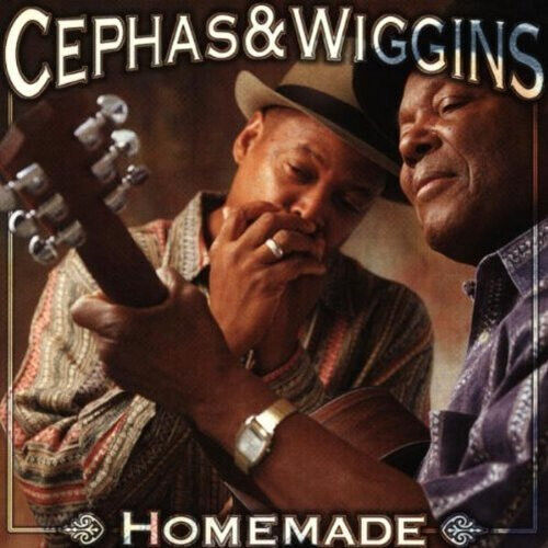 Cephas & Wiggins - Homemade