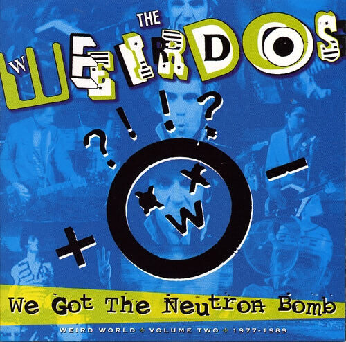 Weirdos - We Got the Neutron Bomb