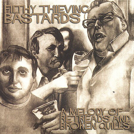 Filthy Thieving Bastards - A Melody of Retreads & Br