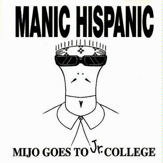 Manic Hispanic - Mijo Goes To Jr. College