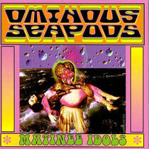 Ominous Seapods - Matinee Idols