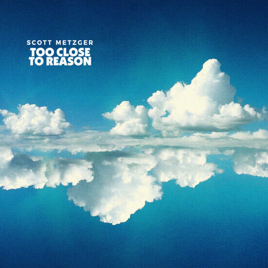 Metzger, Scott - Too Close To Reason