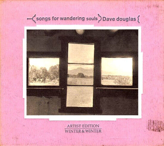 Douglas, Dave - Songs For Wandering Souls