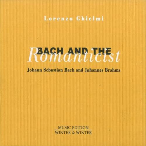 Bach/Brahms - Bach & the Romanticist