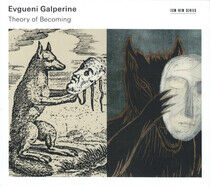 Galperine, Evgueni - Theory of Becoming