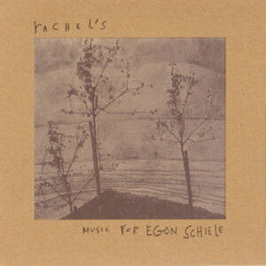 Rachel\'s - Music For Egon Schiele