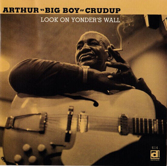 Crudup, Arthur -Big Boy- - Look On Yonder\'s Wall