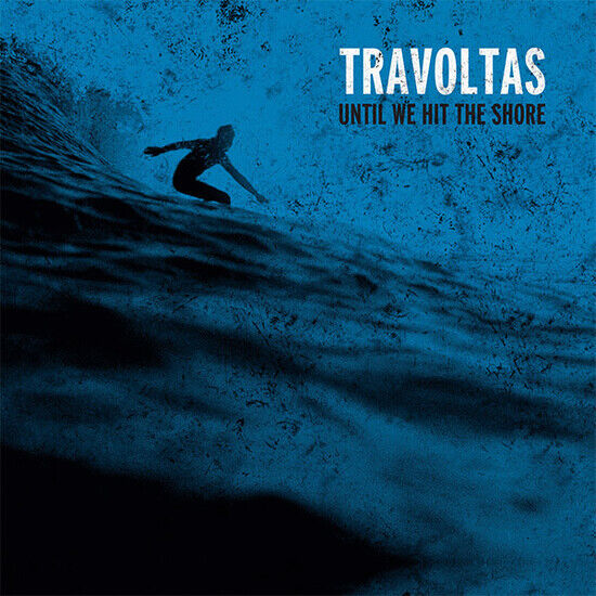 Travoltas - Until We Hit the Shore