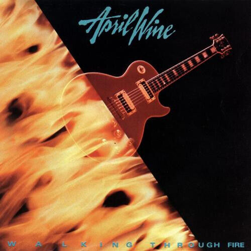 April Wine - Walking Through Fire