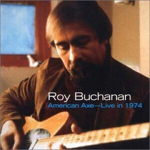 Buchanan, Roy - American Axe-Live In 1974