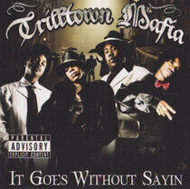 Trilltown Mafia - It Goes Without Sayin