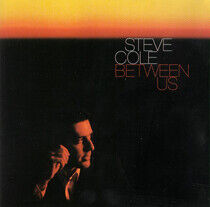 Cole, Steve - Between Us