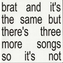 Brat and it s the same but the - CD