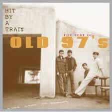 Old 97\'s - Hit By a Train -Best of-