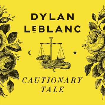 Leblanc, Dylan - Cautionary Tale