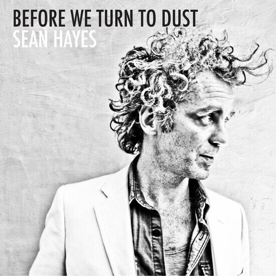 Hayes, Sean - Before We Turn To Dust