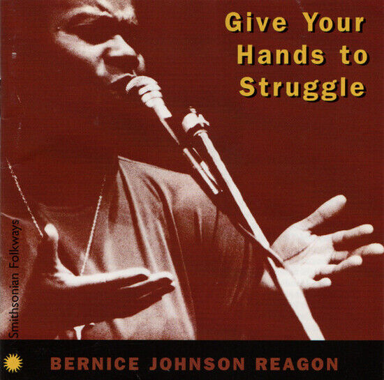 Reagon, Bernice Johnson - Give Your Hands To Strugg
