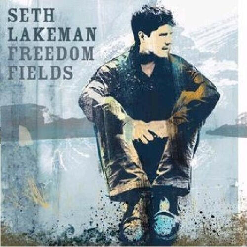 Lakeman, Seth - Freedom Fields