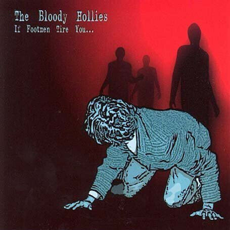 Bloody Hollies - If Footmen Tire You