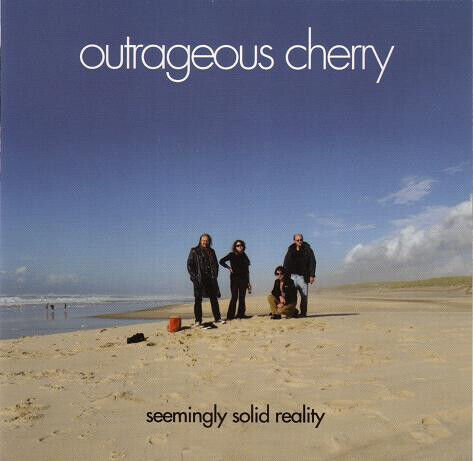 Outrageous Cherry - Seemingly Solid Reality