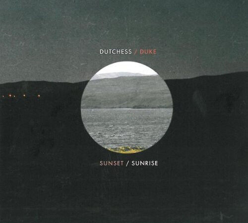 Dutchess & the Duke - Sunset/Sunrise