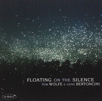 Wolfe, Tom/Gene Bertoncin - Floating On the Silence