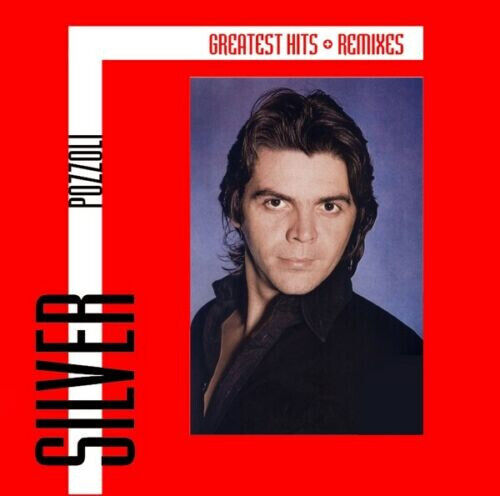 Pozzoli, Silver - Greatest Hits & Remixes