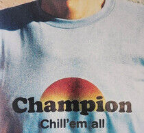 Champion - Chill 'Em All