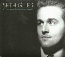 Glier, Seth - If I Could Change One..