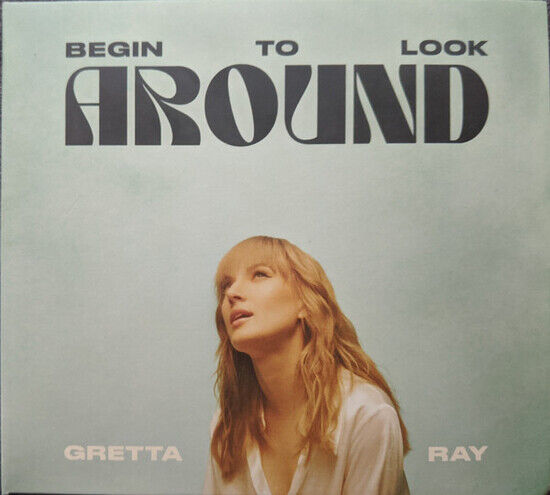 Ray, Gretta - Begin To Look Around