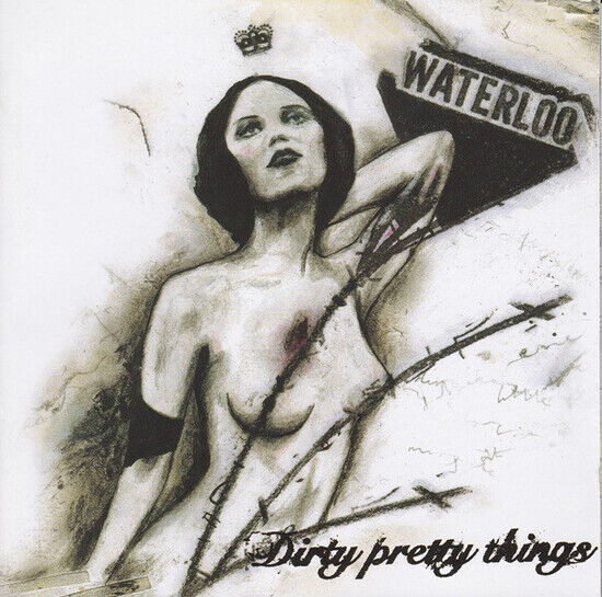 Dirty Pretty Things - Waterloo To Anywhere