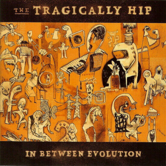 Tragically Hip - In Between Evolution