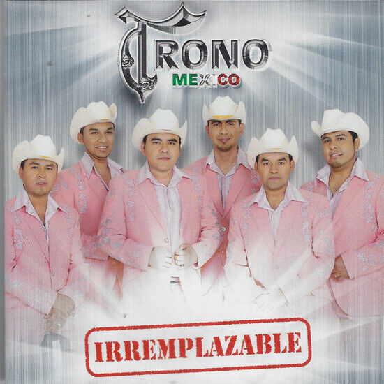 Trono De Mexico - Irremplazable