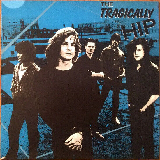 Tragically Hip - Tragically Hip