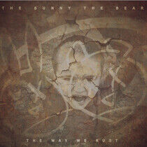 Bunny the Bear - Way We Rust