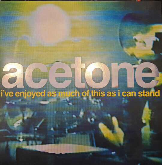 Acetone - I\'ve Enjoyed As Much O...