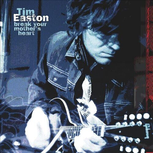 Easton, Tim - Break Your Mother\'s Heart