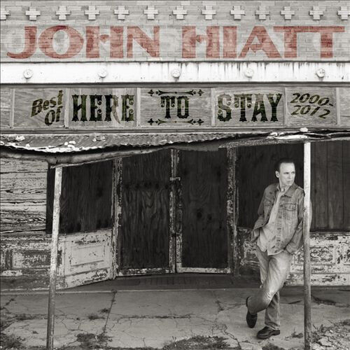 Hiatt, John - Here To Stay - Best of.. (CD)