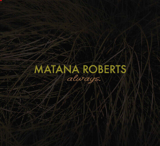 Roberts, Matana - Always