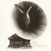 Amber Route - Snail Headed Victrolas