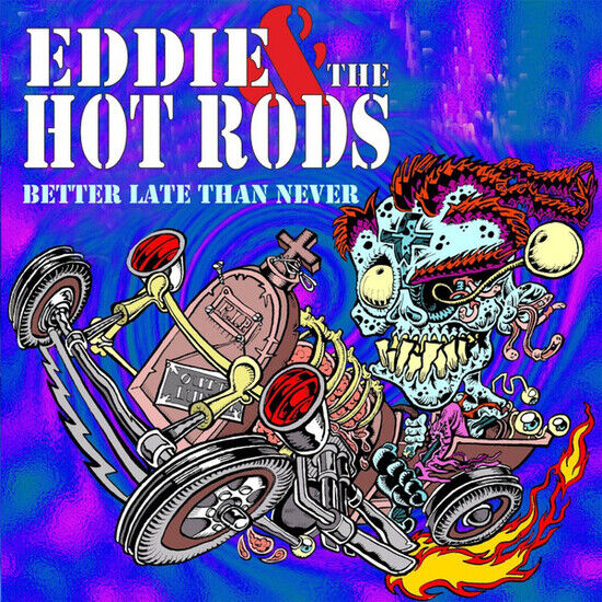 Eddie & the Hot Rods - Better Late Than Never