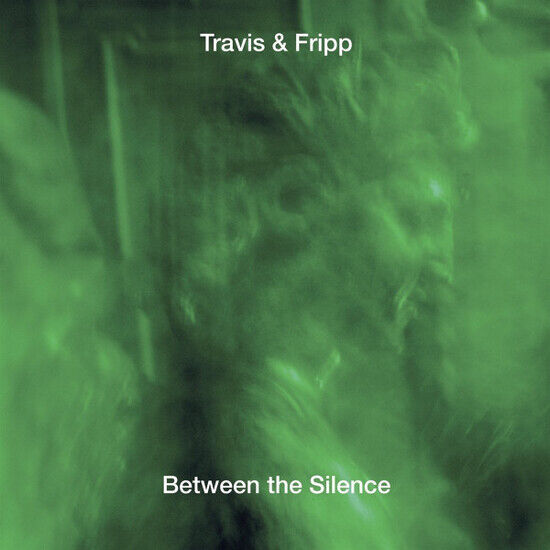 Travis & Fripp - Between the Silence