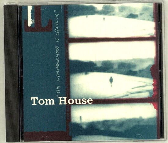 House, Tom - Neighborhood is Changing