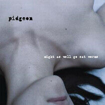 Pidgeon - Might As Well Go Eat..