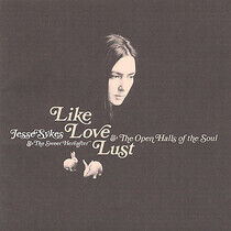 Sykes, Jesse & Sweet Here - Like Love Lust & the Open