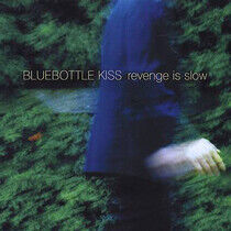 Bluebottle Kiss - Revenge is Slow