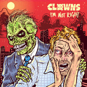 Clowns - I\'m Not Right