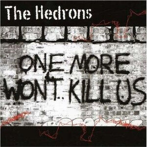 Hedrons - One More Won\'t Kill Us