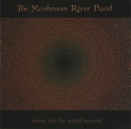 Mushroom River Band - Music For the World Beyon